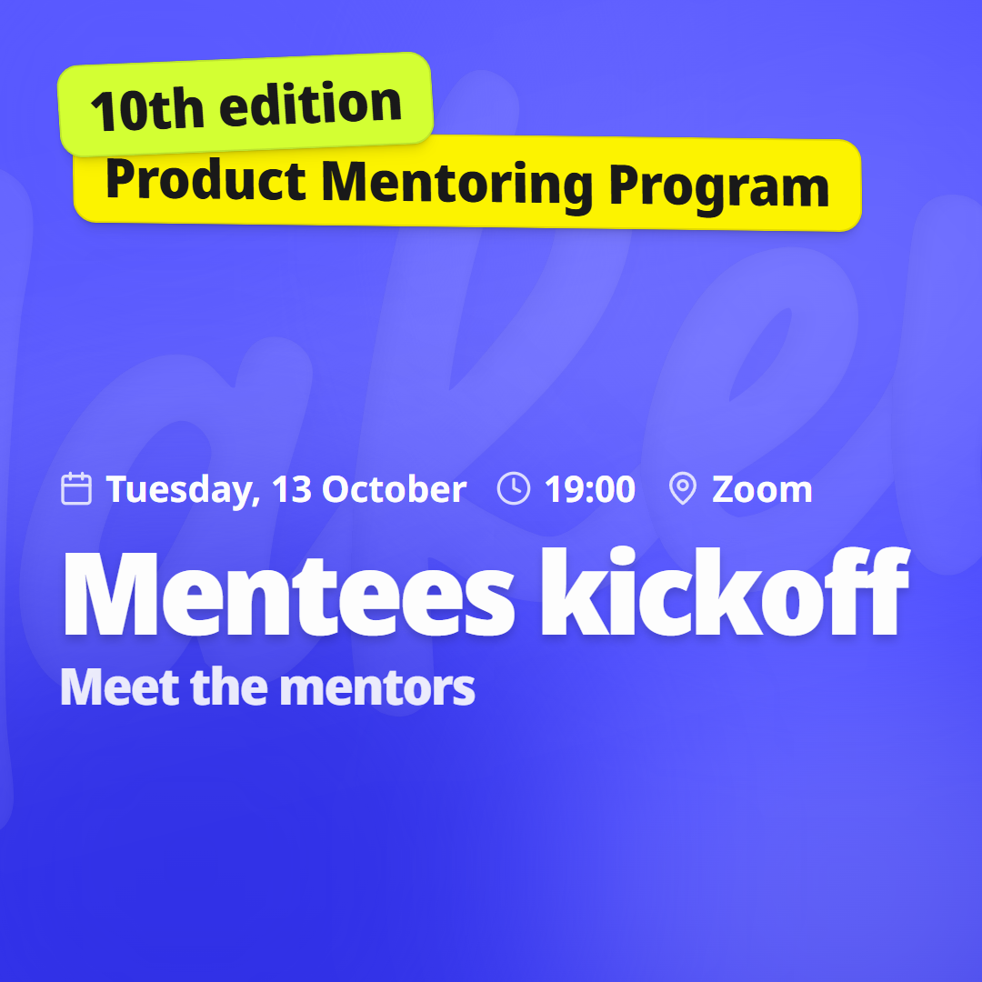 Product Makers 10th edition mentoring programme. Meet the mentors online on 13 October 2026 at 19:00 UTC+3.